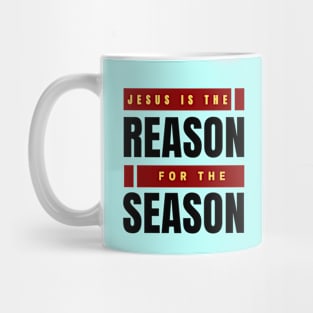 Jesus Is The Reason For The Season | Christmas Mug